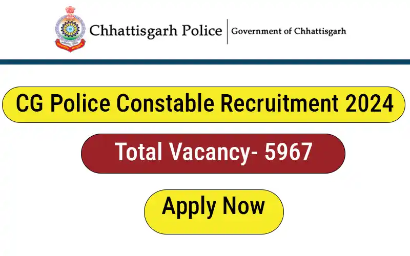 Chhattisgarh Police Recruitment 2024 (10th Pass) Apply Online for 5967 Constable Post