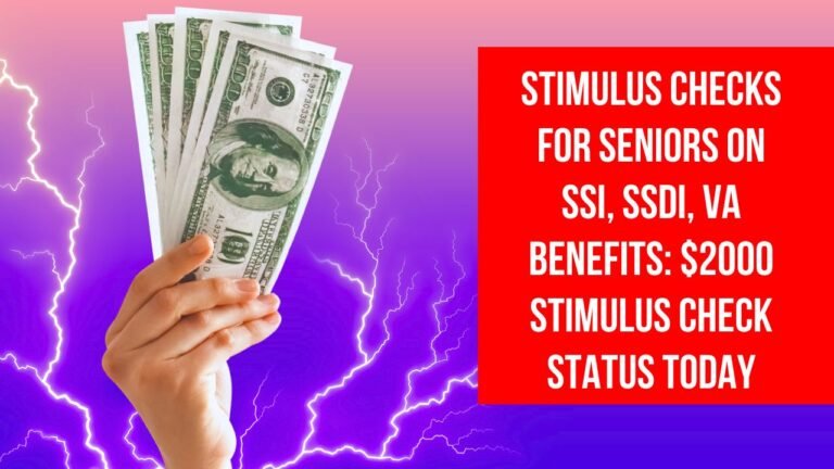 Stimulus Checks for Seniors on SSI, SSDI, VA Benefits: $2000 Stimulus Check Status Today