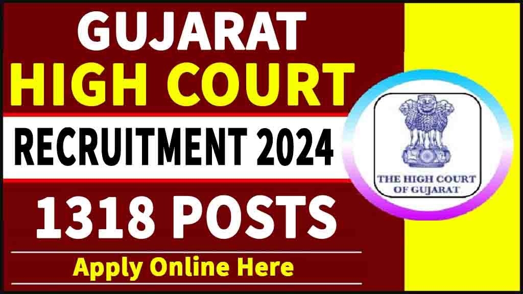 Gujarat High Court Vacancy 2024 [1318 Post] Apply Online