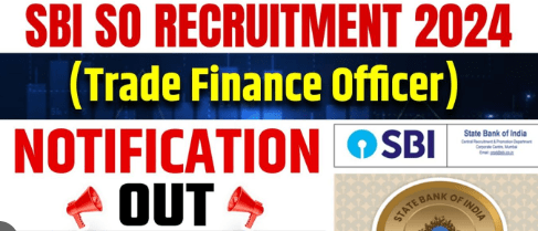 SBI SO Recruitment 2024 | SBI SO Trade Finance Officer Online Form 2024