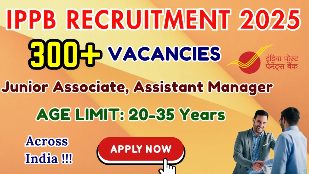 IPPB Vacancy 2025: Apply Online for 309 Junior Associates & Assistant Manager Posts, Eligibility , Selection, Salary