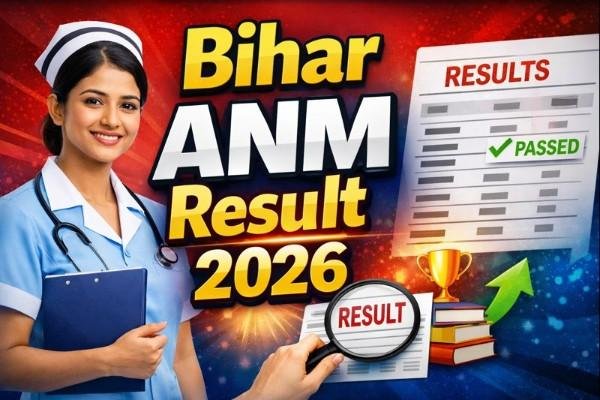 Bihar ANM Result 2026 – Result, Selection Process, Cut Off