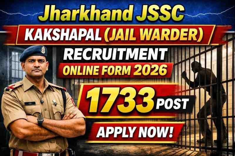 Jharkhand JSSC Kakshapal (Jail Warder) Recruitment Online Form 2026 for 1733 Post