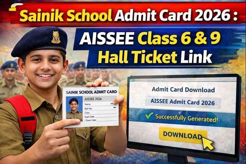 Sainik School Admit Card 2026 : AISSEE Class 6 & 9 Hall Ticket Link