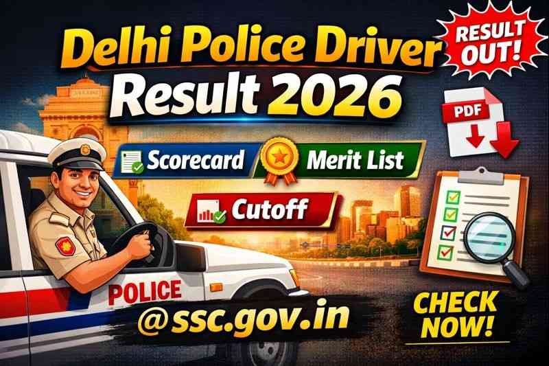Delhi Police Driver Result 2026 – Scorecard ,Merit List Cutoff @ssc.gov.in 