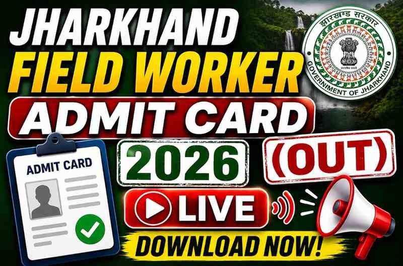 Jharkhand Field Worker Admit Card 2026
